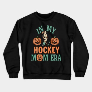 In My HOCKEY Mom Era Women Mama Sport Player Crewneck Sweatshirt